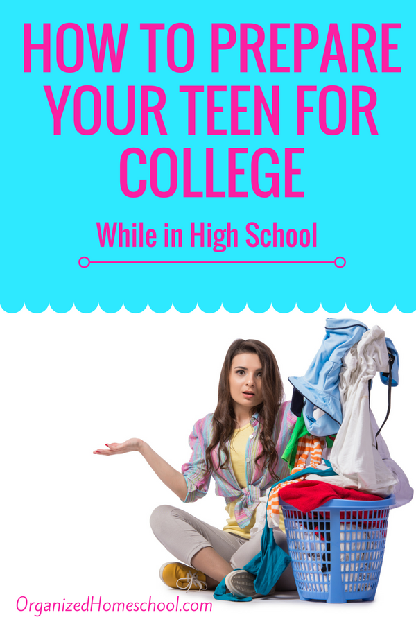 How To Prepare Your Teen For College In High School - Organized Home School