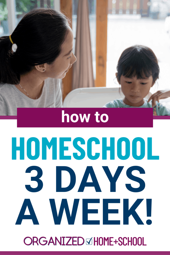 How To Homeschool 3 Days A Week - Organized Home School