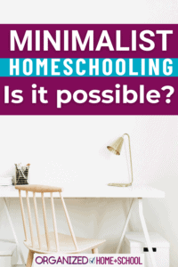 Can minimalism and homeschooling mix? You bet, especially for organized homeschoolers. Read to find out how to transition to minimalist homeschooling.