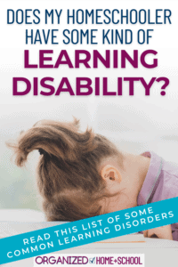 Do you suspect your homeschooler's academic struggles are related to some type of learning disorder? This concise list explaining the different types of learning disabilities will help you understand what you might be dealing with.