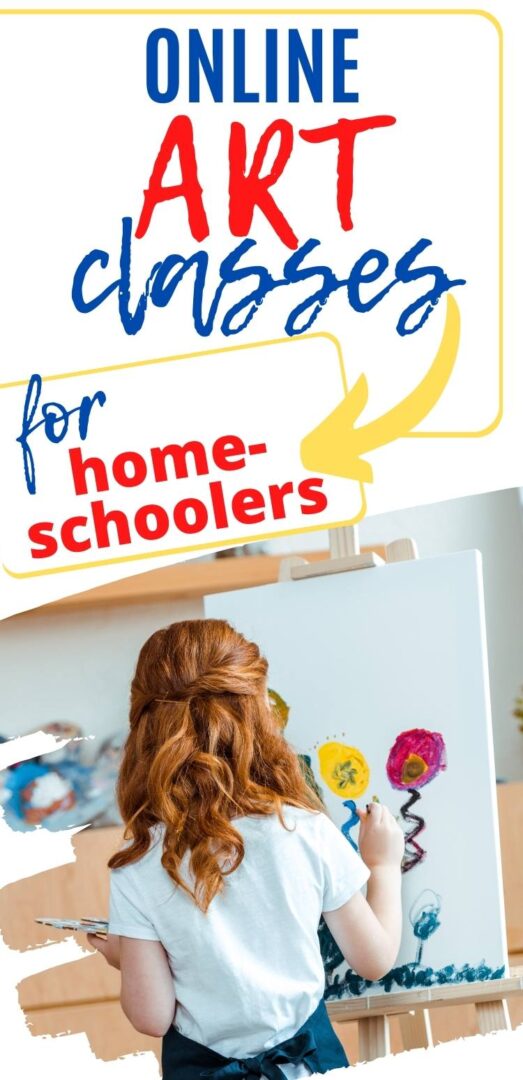 Girl paining on a canvas and image that says online art classes for homeschoolers